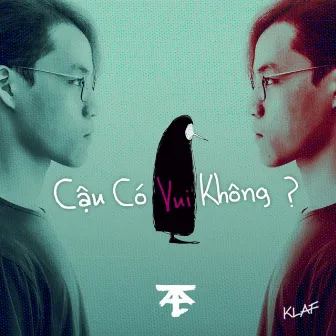 Cậu Có Vui Không? by KLAF