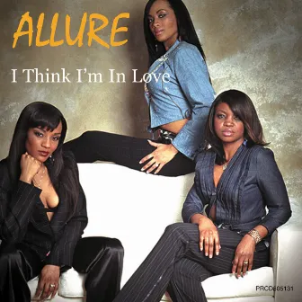 I Think I'm In Love by Allure