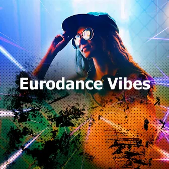 Eurodance Vibes by Eurodance Greatest Hits