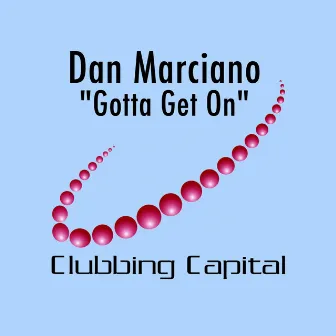 Gotta Get On - EP by Dan Marciano