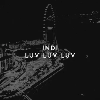 Luv Luv Luv by INDI