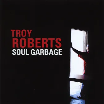 Soul Garbage by Troy Roberts