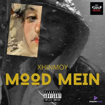 MOOD MEIN by Xhinmoy