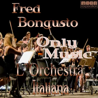 L'Orchestra Italiana - Only Music Fred Bongusto by Fred