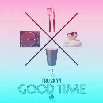 Good Time by Tru Skyy