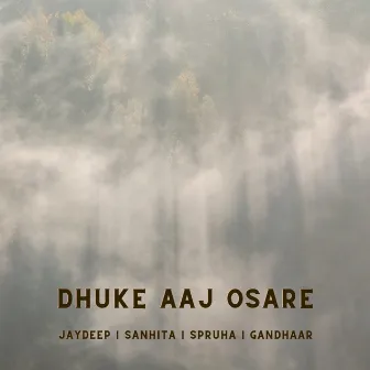 Dhuke Aaj Osare by Gandhaar