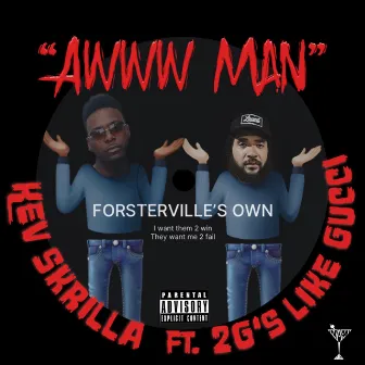 Awww Man by Kev Skrilla