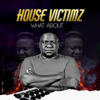 What About by House Victimz