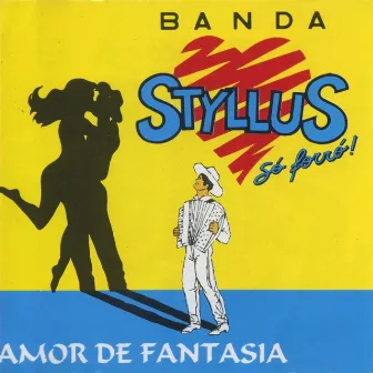 Amor de Fantasia by Banda Styllus