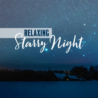 Relaxing Starry Night - New Age Sleep Music Collection 2020 by Restful Sleep Music Academy