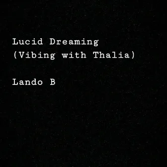 Lucid Dreaming (Vibing With Thalia) by Lando B