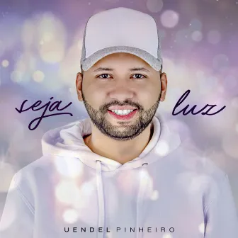 Seja Luz by Uendel Pinheiro