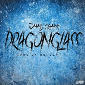 DragonGlass by Tommy Grimm