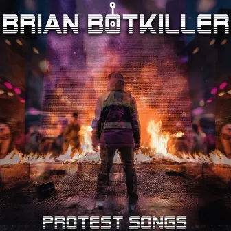 Protest Songs by brian botkiller