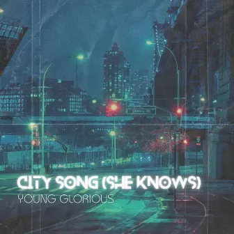 City Song (She Knows) by Young Glorious