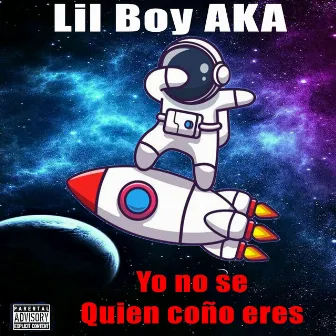 Yo No Se Quien Coño Eres by Lil Boy AKA