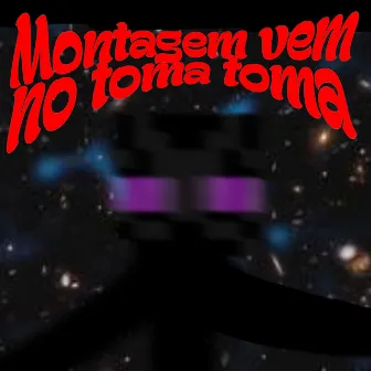 Montagem vem no toma toma by Dj Mataskaupaz