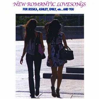 New Romantic Love Songs For Jessica, Ashley, Emily, etc....And You by Gennaro