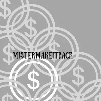 MisterMakeItBack by Young Timeless