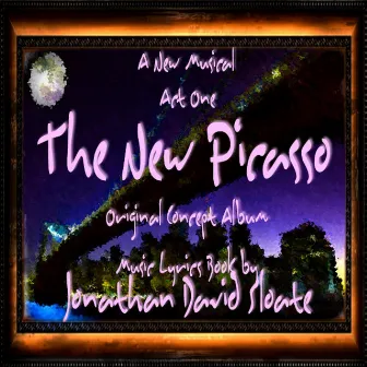 The New Picasso: The Musical (Act One) [Original Broadway Cast Orchestra Recording] by Jonathan David Sloate