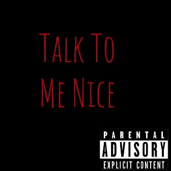 TALK TO ME NICE by Gordo Plum