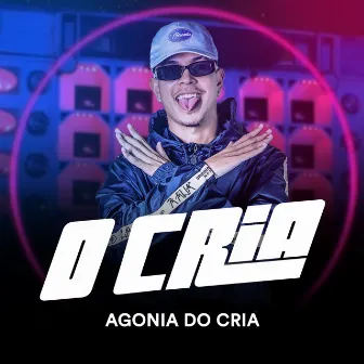 Agonia do Cria by O CRIA