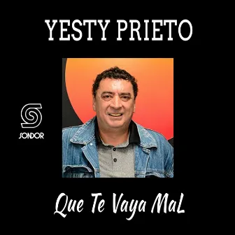 Que Te Vaya Mal by Yesty Prieto