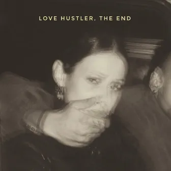 Love Hustler, The End by Maya Musat