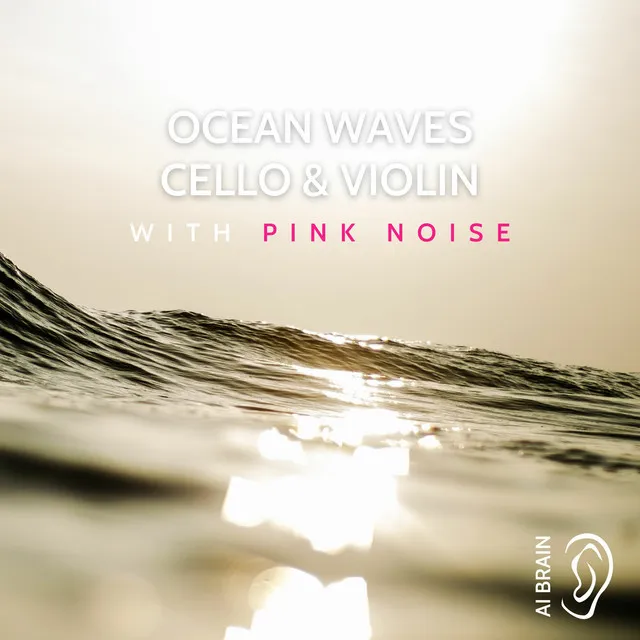 Pink Noise Violin & Cello - Diving Deep (Beach Sounds)