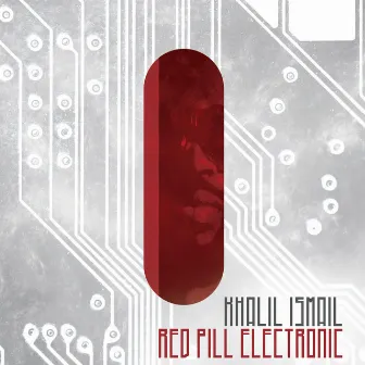 Red Pill Electronic by Khalil Ismail