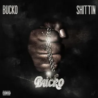 Shittin by Bucko