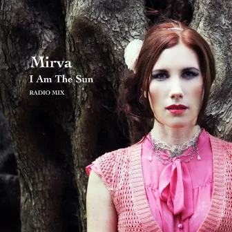 I Am the Sun (Radio Mix) by Mirva