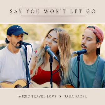 Say You Won't Let Go (Acoustic) by Jada Facer