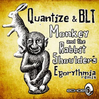 Monkey And The Rabbit Shoulders - Egorythmia Remix by Quantize