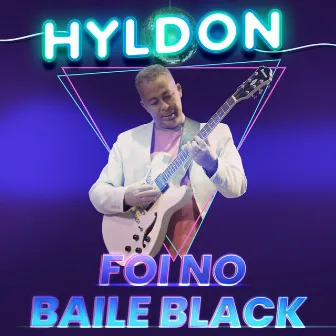 Foi no Baile Black by Hyldon