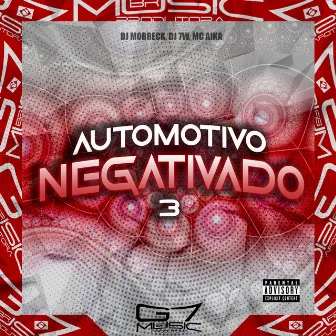 Automotivo Negativado 3 by DJ MOBRECK