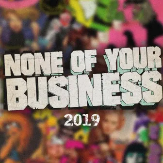 None of Your Business 2019 by Tore Oellingrath