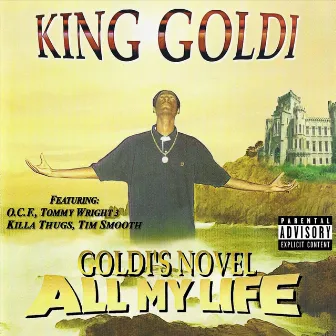 Goldi's Novel: All My Life by King Goldi