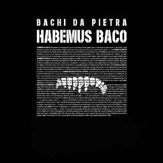 Habemus baco by Bachi Da Pietra