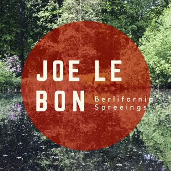 Berlifornia Spreeings by Joe Le Bon