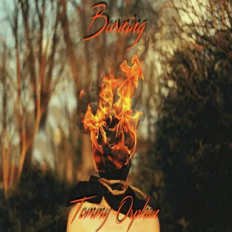 Burning by Tommy Orphan