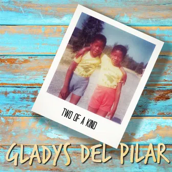 Two of a Kind by Gladys Del Pilar