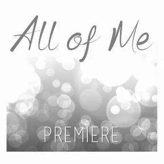 All of Me by Premiere