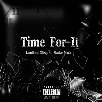 Time For It by Landlord Glizzy