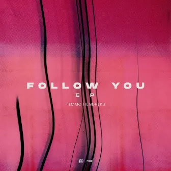 Follow You EP by Timmo Hendriks