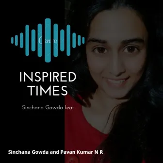 Inspired Times by Sinchana Gowda