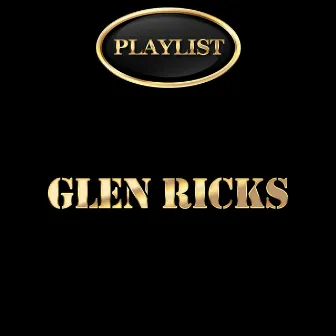 Glen Ricks Playlist by Glen Ricks