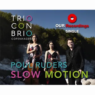 Slow Motion (from Poul Ruders: Piano Trio) by Trio con Brio Copenhagen