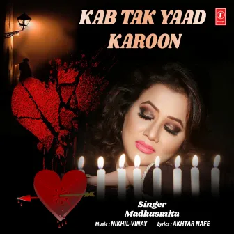 Kab Tak Yaad Karoon by Madhusmita