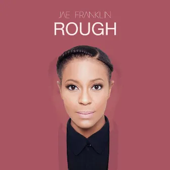 Rough by Jae Franklin